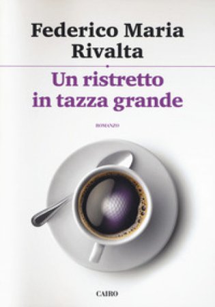 Un ristretto in tazza grande Federico Maria Rivalta