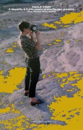 Il deserto è il mio posto preferito per guidare. Una donna nella storia Paola Vinay