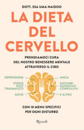 La dieta del cervello. Prendiamoci cura del nostro benessere mentale attraverso il cibo Uma Naidoo