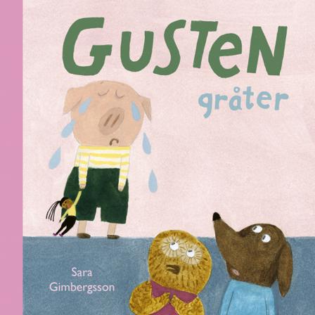 Gusten gråter - Bok av Sara Gimbergsson - Board book