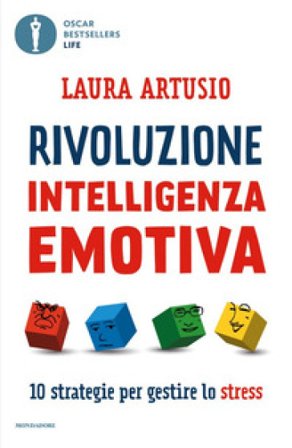 Rivoluzione intelligenza emotiva. 10 strategie per gestire lo stress Laura Artusio