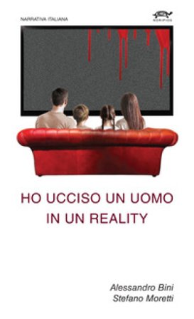 Ho ucciso un uomo in un reality Alessandro Bini