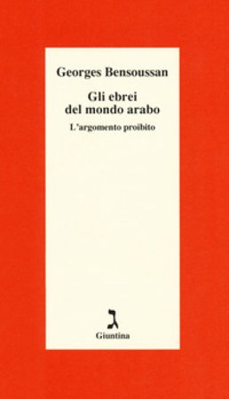 Gli ebrei del mondo arabo. L'argomento proibito Georges Bensoussan