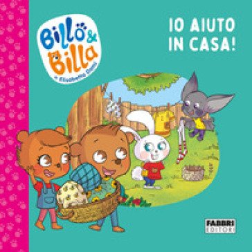 Io aiuto in casa! Billo e Billa. Ediz. a colori Elisabetta Dami