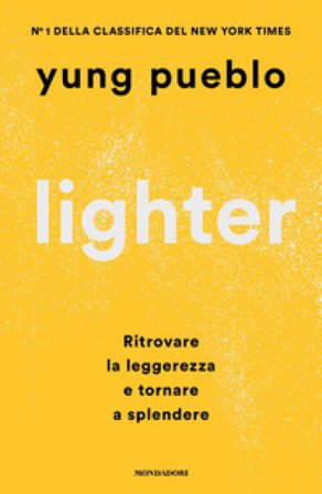 Lighter. Ritrovare la leggerezza e tornare a splendere Yung Pueblo
