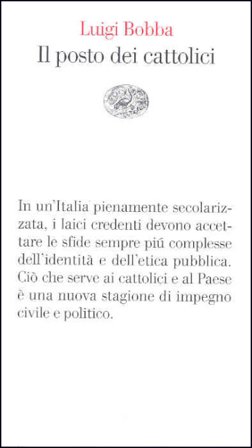 Il posto dei cattolici Luigi Bobba