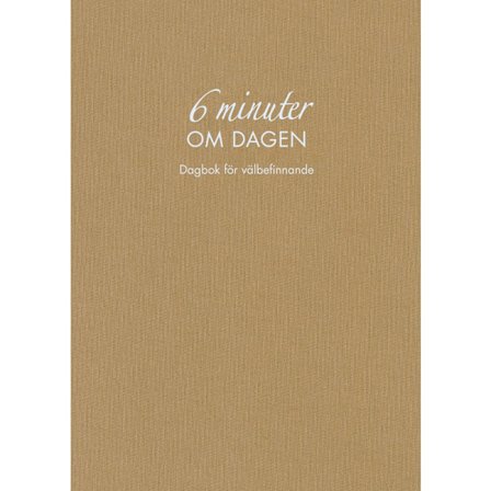 6 minuter om dagen : dagbok för välbefinnande (naturfärgad) (inbunden)