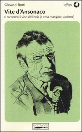 Vite d'Ansonaco. Ti racconto il vino dell'Isola (e cosa mangiarci assieme) Giovanni Rossi