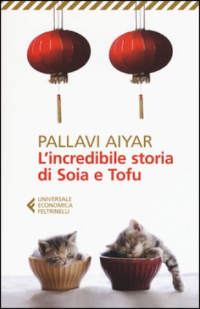 L'incredibile storia di Soia e Tofu Pallavi Aiyar