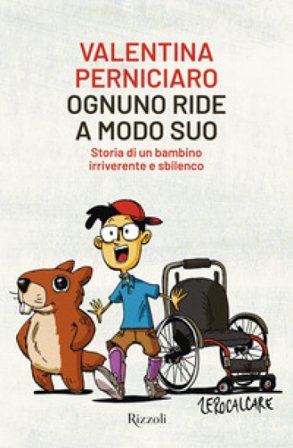 Ognuno ride a modo suo. Storia di un bambino irriverente e sbilenco Valentina Perniciaro