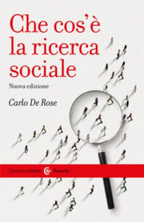 Che cos'è la ricerca sociale. Nuova ediz. Carlo De Rose