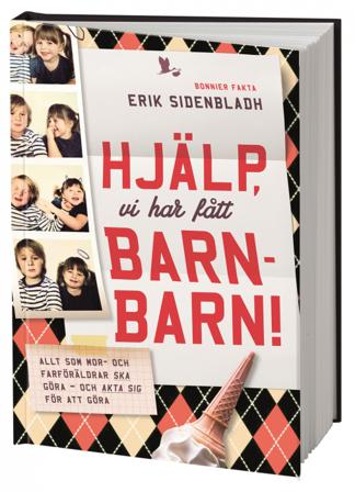 Hjälp, vi har fått barnbarn! - Bok av Erik Sidenbladh - Inbunden