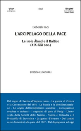 L'arcipelago della pace. Le isole Åland e il Baltico (XIX-XXI sec.) Deborah Paci