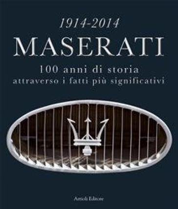 1914-2014 Maserati. 100 anni di storia attraverso i fatti più significativi. Ediz. multilingue Daniele Buzzonetti