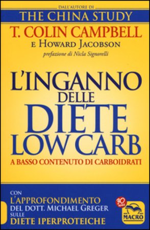 L'inganno delle diete low carb a basso contenuto di carboidrati T. Colin Campbell