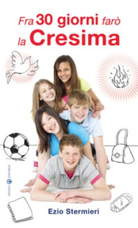 Fra 30 giorni farò la Cresima Ezio Stermieri