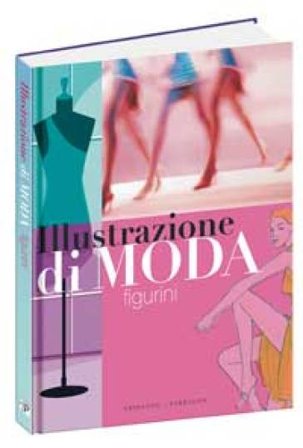 Illustrazione di moda. Figurini. Ediz. illustrata NA
