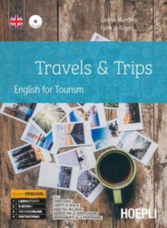 Travels & trips. English for tourism. Ediz. openschool. Per gli Ist. professionali alberghieri. Con e-book. Con espansione online. Con CD-Audio 