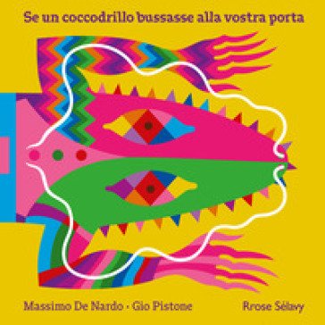 Se un coccodrillo bussasse alla vostra porta Massimo De Nardo