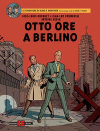 Otto ore a Berlino. Le avventure di Blake e Mortimer José-Louis Bocquet