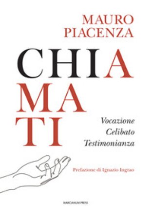 Chiamati. Vocazione, celibato, testimonianza Mauro Piacenza
