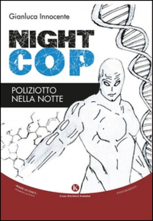 Nightcop. Poliziotto nella notte Gianluca Innocente