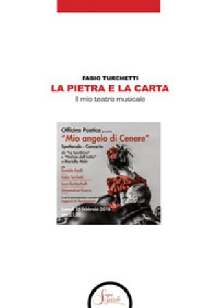 La pietra e la carta. Il mio teatro musicale Fabio Turchetti