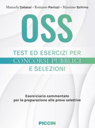 Oss. Test ed esercizi per concorsi pubblici e selezioni. Eserciziario commentato per la preparazione alle prove selettive Manuela Catassi