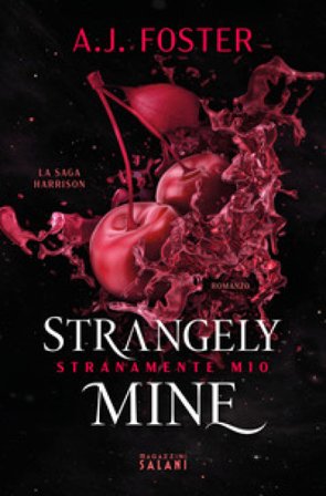 Strangely mine. Stranamente mio A.J. Foster