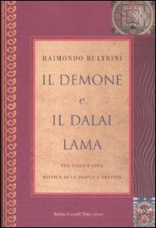 Il demone e il Dalai Lama. Tra Tibet e Cina, mistica di un triplice omicidio Raimondo Bultrini