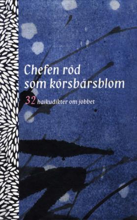 Chefen röd som körsbärsblom : 32 haikudikter om jobbet - Bok - Inbunden