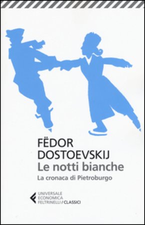 Le notti bianche-La cronaca di Pietroburgo Fedor Michajlovic Dostoevskij