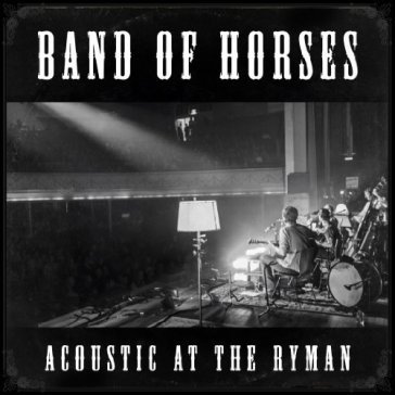 Acoustic at the ryman Band of Horses