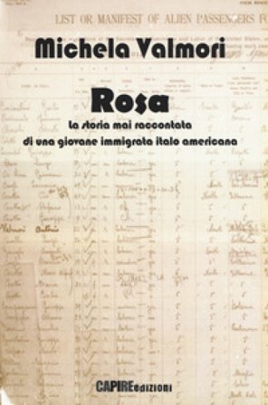 Rosa. La storia mai raccontata di una giovane immigrata italo americana Michela Valmori