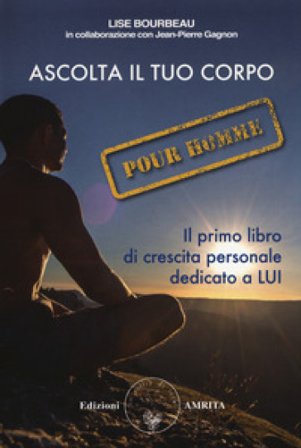 Ascolta il tuo corpo. Pour homme Lise Bourbeau