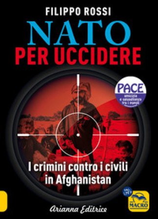 Nato per uccidere. I crimini contro i civili in Afghanistan Filippo Rossi