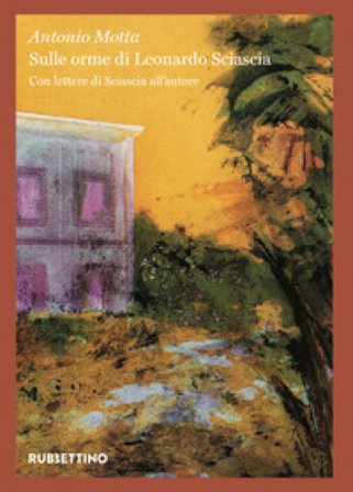 Sulle orme di Leonardo Sciascia Antonio Motta