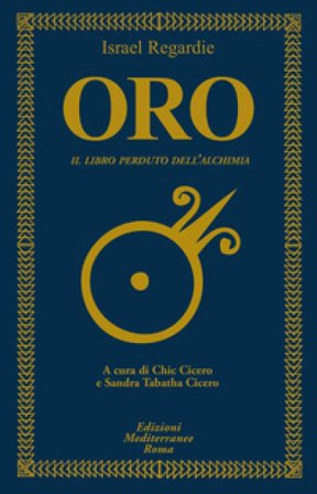 Oro. Il libro perduto dell'alchimia Israel Regardie