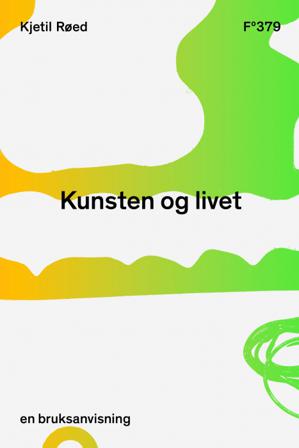 Kunsten og livet - Bok av Kjetil Røed - Paperback