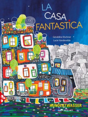 La casa fantastica. Ediz. a colori Géraldine Elschner