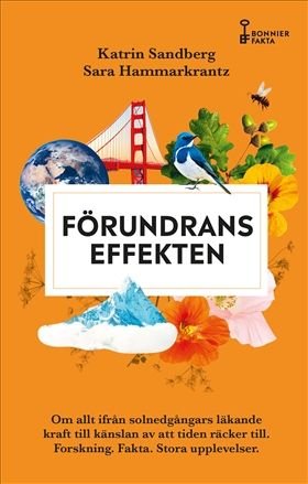 Förundranseffekten : Om allt ifrån solnedgångars läkande kraft till känslan av att tiden räcker till. Forskning, fakta och stora, ISBN: 9789178873012