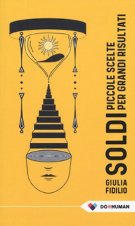 Soldi. Piccole scelte per grandi risultati Giulia Fidilio