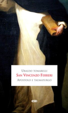 San Vincenzo Ferreri apostolo e taumaturgo Ubaldo Tomarelli