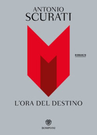 M. L'ora del destino Antonio Scurati