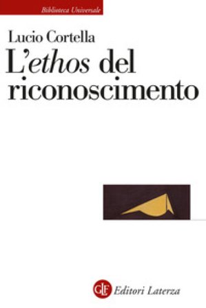 L'«ethos» del riconoscimento Lucio Cortella