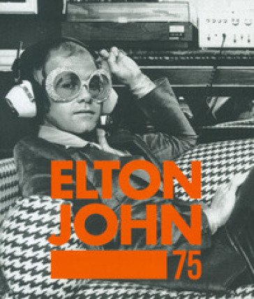 Elton John 75 Gillian G. Gaar