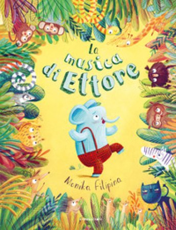 La musica di Ettore. Ediz. a colori Monika Filipina