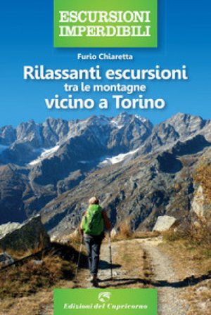 Rilassanti escursioni tra le montagne vicino a Torino Furio Chiaretta
