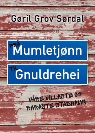 Frå Mumletjønn til Gnuldrehei - Bok av Gøril Grov Sørdal - Hardback