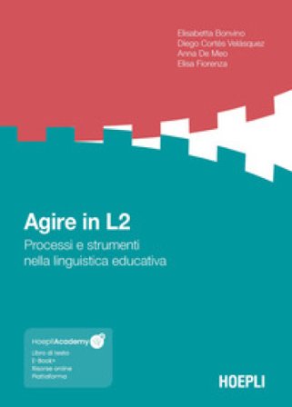 Agire in L2. Processi e strumenti nella linguistica educativa. Con espansione online Elisabetta Bonvino